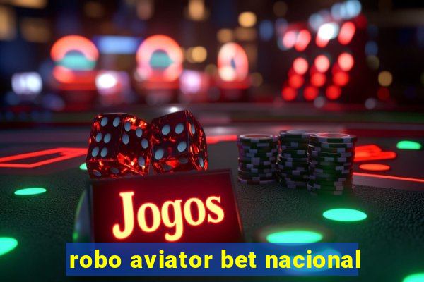 robo aviator bet nacional